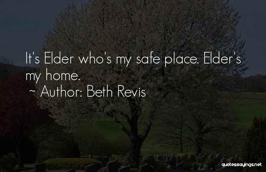 Beth Revis Quotes: It's Elder Who's My Safe Place. Elder's My Home.
