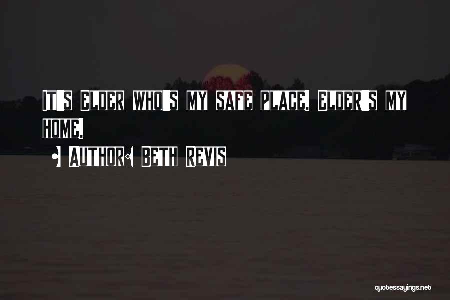 Beth Revis Quotes: It's Elder Who's My Safe Place. Elder's My Home.