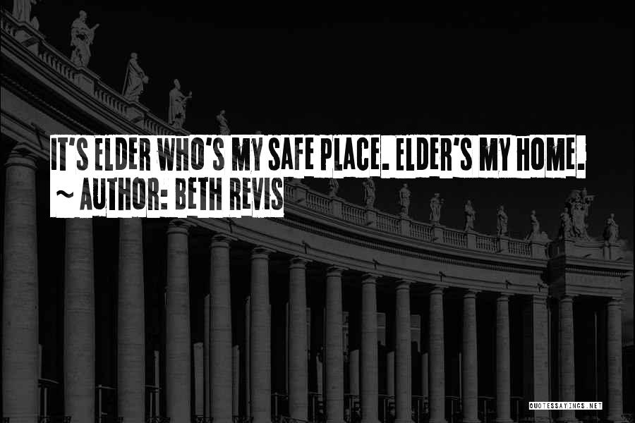 Beth Revis Quotes: It's Elder Who's My Safe Place. Elder's My Home.