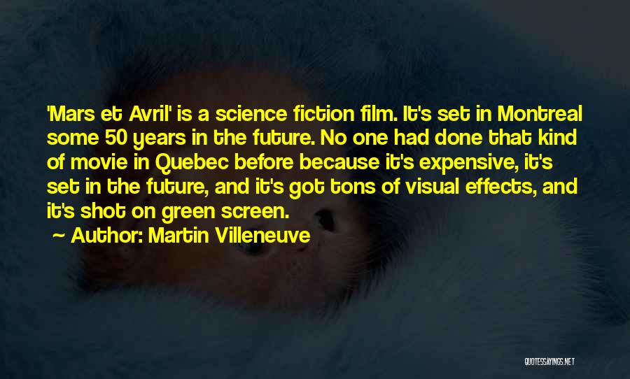 Martin Villeneuve Quotes: 'mars Et Avril' Is A Science Fiction Film. It's Set In Montreal Some 50 Years In The Future. No One