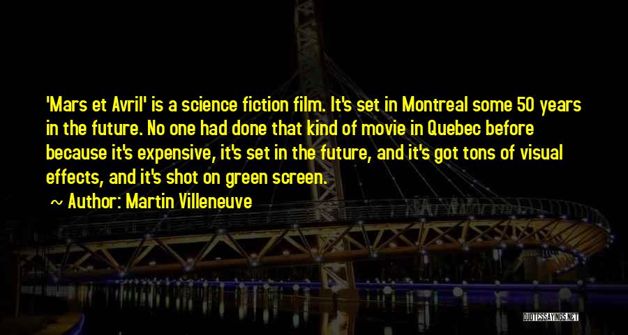 Martin Villeneuve Quotes: 'mars Et Avril' Is A Science Fiction Film. It's Set In Montreal Some 50 Years In The Future. No One