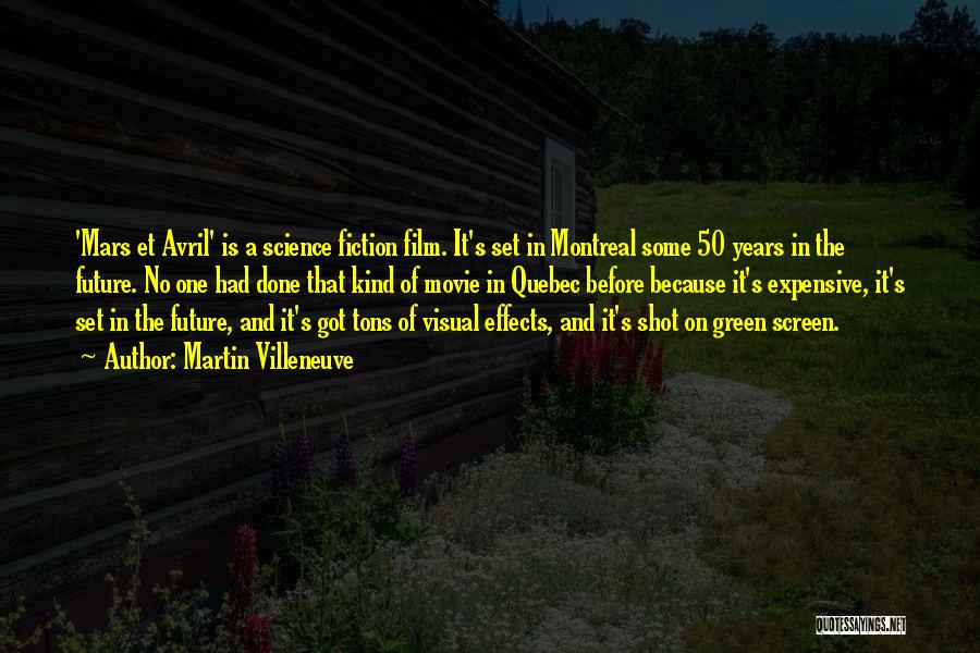 Martin Villeneuve Quotes: 'mars Et Avril' Is A Science Fiction Film. It's Set In Montreal Some 50 Years In The Future. No One