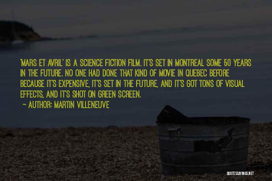 Martin Villeneuve Quotes: 'mars Et Avril' Is A Science Fiction Film. It's Set In Montreal Some 50 Years In The Future. No One