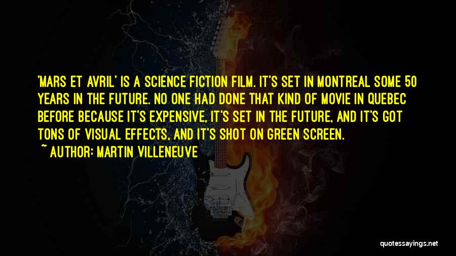 Martin Villeneuve Quotes: 'mars Et Avril' Is A Science Fiction Film. It's Set In Montreal Some 50 Years In The Future. No One