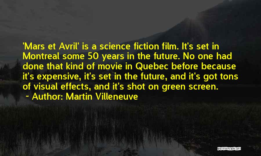 Martin Villeneuve Quotes: 'mars Et Avril' Is A Science Fiction Film. It's Set In Montreal Some 50 Years In The Future. No One