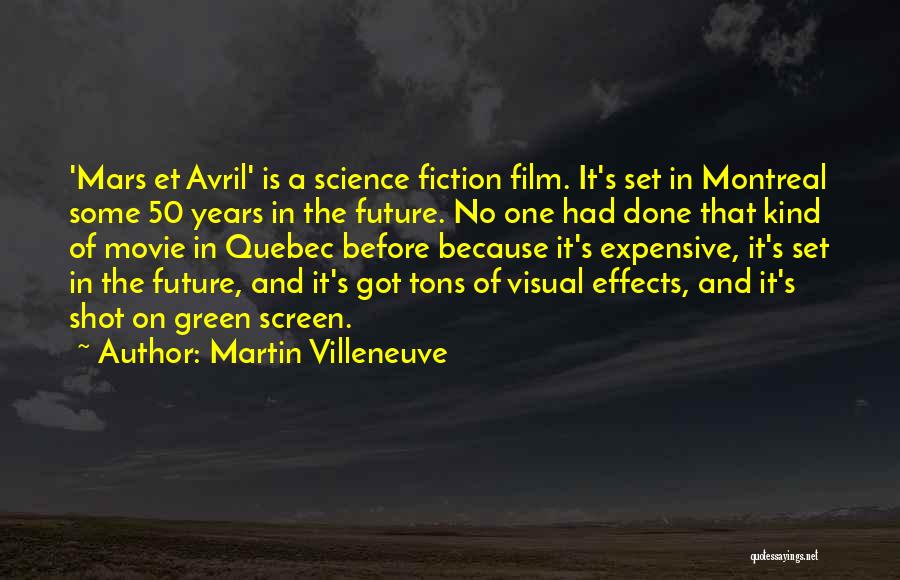 Martin Villeneuve Quotes: 'mars Et Avril' Is A Science Fiction Film. It's Set In Montreal Some 50 Years In The Future. No One