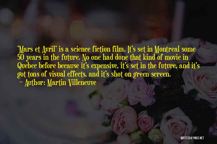 Martin Villeneuve Quotes: 'mars Et Avril' Is A Science Fiction Film. It's Set In Montreal Some 50 Years In The Future. No One