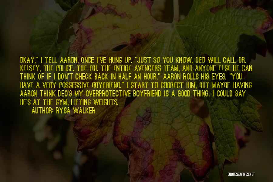 Rysa Walker Quotes: Okay, I Tell Aaron, Once I've Hung Up. Just So You Know, Deo Will Call Dr. Kelsey, The Police, The