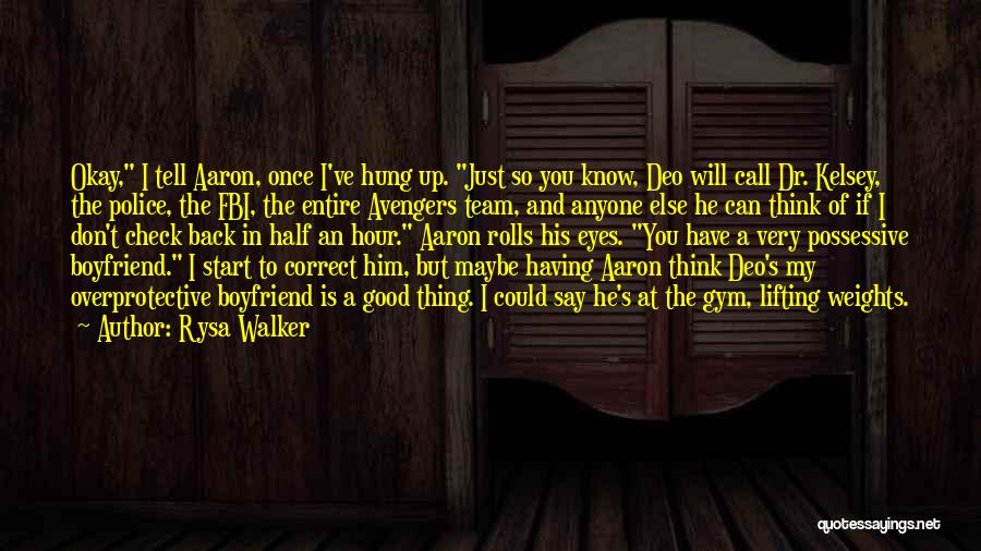 Rysa Walker Quotes: Okay, I Tell Aaron, Once I've Hung Up. Just So You Know, Deo Will Call Dr. Kelsey, The Police, The