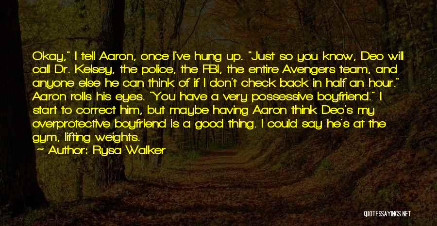 Rysa Walker Quotes: Okay, I Tell Aaron, Once I've Hung Up. Just So You Know, Deo Will Call Dr. Kelsey, The Police, The