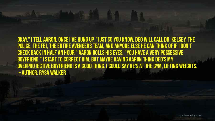 Rysa Walker Quotes: Okay, I Tell Aaron, Once I've Hung Up. Just So You Know, Deo Will Call Dr. Kelsey, The Police, The