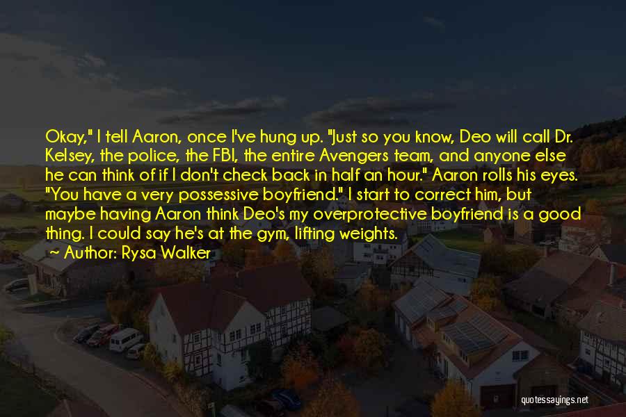 Rysa Walker Quotes: Okay, I Tell Aaron, Once I've Hung Up. Just So You Know, Deo Will Call Dr. Kelsey, The Police, The