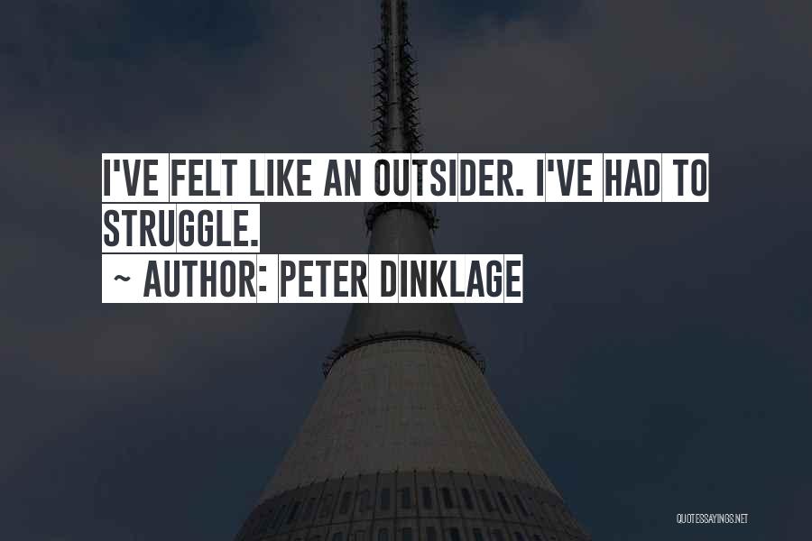 Peter Dinklage Quotes: I've Felt Like An Outsider. I've Had To Struggle.