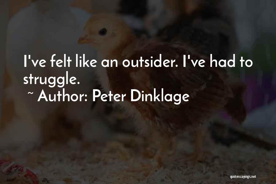 Peter Dinklage Quotes: I've Felt Like An Outsider. I've Had To Struggle.