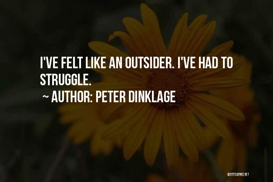 Peter Dinklage Quotes: I've Felt Like An Outsider. I've Had To Struggle.