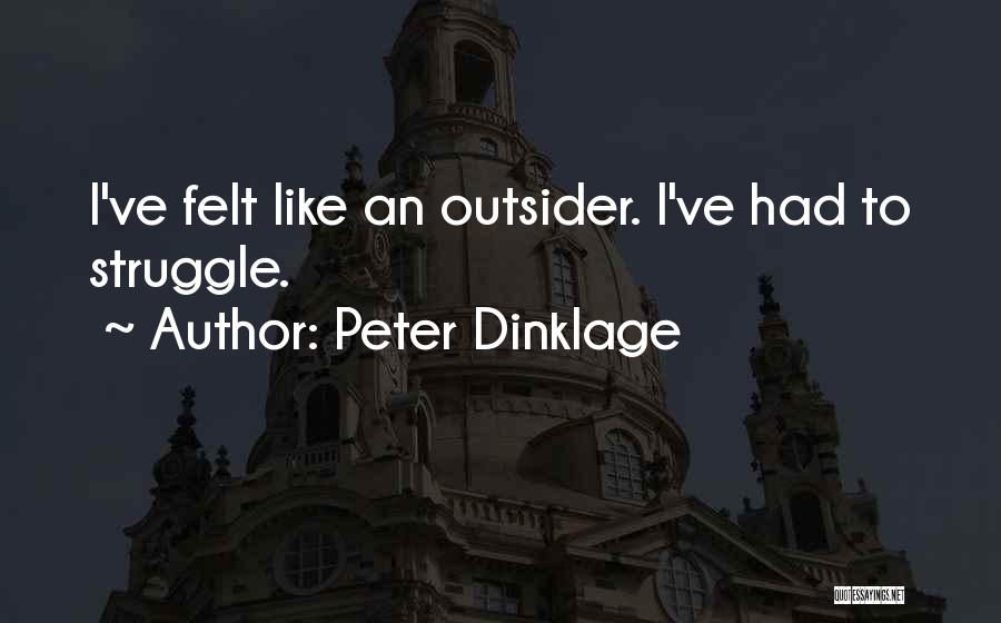 Peter Dinklage Quotes: I've Felt Like An Outsider. I've Had To Struggle.