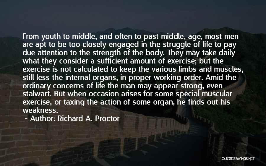 Richard A. Proctor Quotes: From Youth To Middle, And Often To Past Middle, Age, Most Men Are Apt To Be Too Closely Engaged In