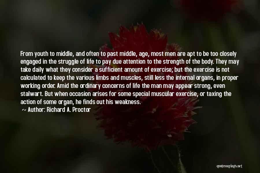 Richard A. Proctor Quotes: From Youth To Middle, And Often To Past Middle, Age, Most Men Are Apt To Be Too Closely Engaged In