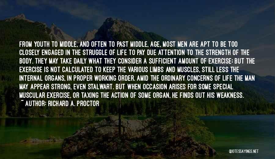 Richard A. Proctor Quotes: From Youth To Middle, And Often To Past Middle, Age, Most Men Are Apt To Be Too Closely Engaged In