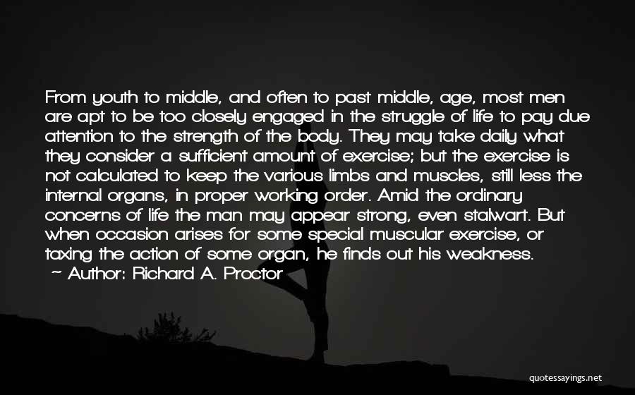 Richard A. Proctor Quotes: From Youth To Middle, And Often To Past Middle, Age, Most Men Are Apt To Be Too Closely Engaged In