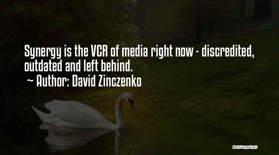 David Zinczenko Quotes: Synergy Is The Vcr Of Media Right Now - Discredited, Outdated And Left Behind.