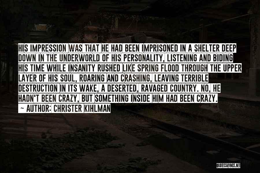 Christer Kihlman Quotes: His Impression Was That He Had Been Imprisoned In A Shelter Deep Down In The Underworld Of His Personality, Listening