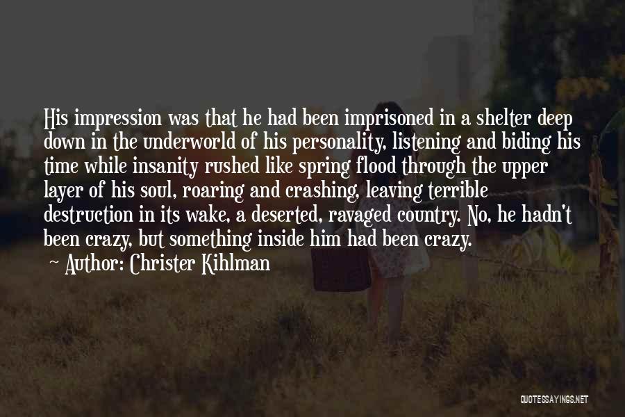 Christer Kihlman Quotes: His Impression Was That He Had Been Imprisoned In A Shelter Deep Down In The Underworld Of His Personality, Listening