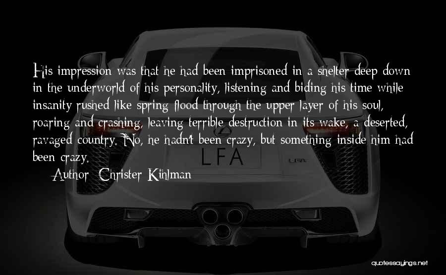 Christer Kihlman Quotes: His Impression Was That He Had Been Imprisoned In A Shelter Deep Down In The Underworld Of His Personality, Listening