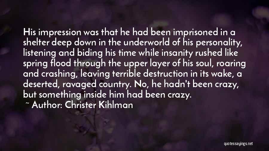 Christer Kihlman Quotes: His Impression Was That He Had Been Imprisoned In A Shelter Deep Down In The Underworld Of His Personality, Listening