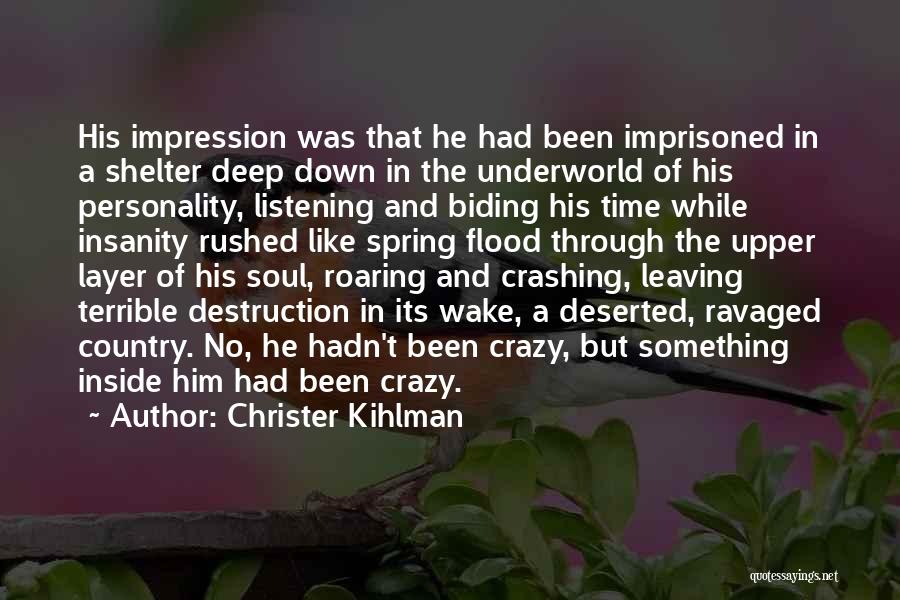 Christer Kihlman Quotes: His Impression Was That He Had Been Imprisoned In A Shelter Deep Down In The Underworld Of His Personality, Listening