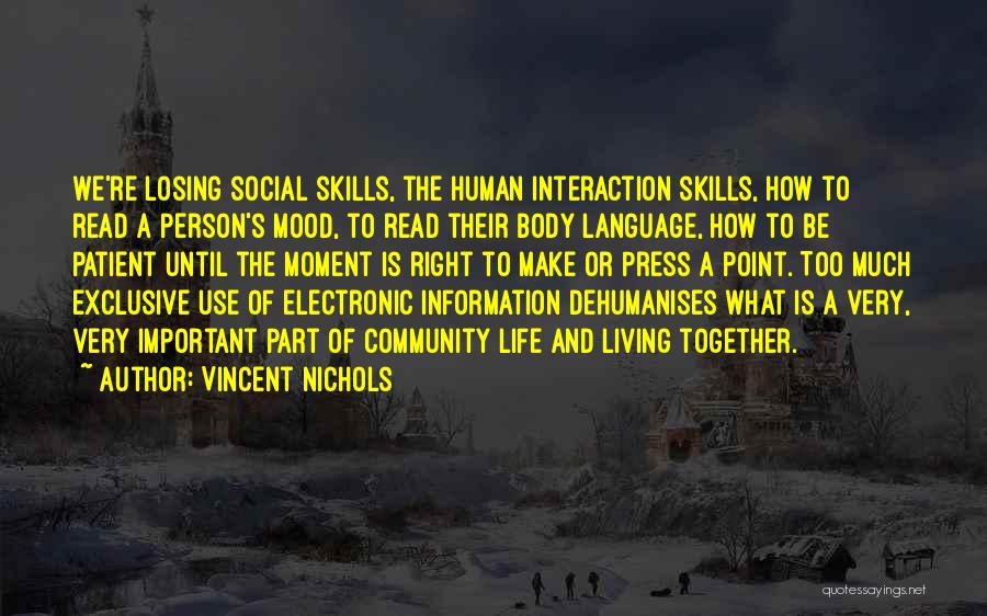 Vincent Nichols Quotes: We're Losing Social Skills, The Human Interaction Skills, How To Read A Person's Mood, To Read Their Body Language, How