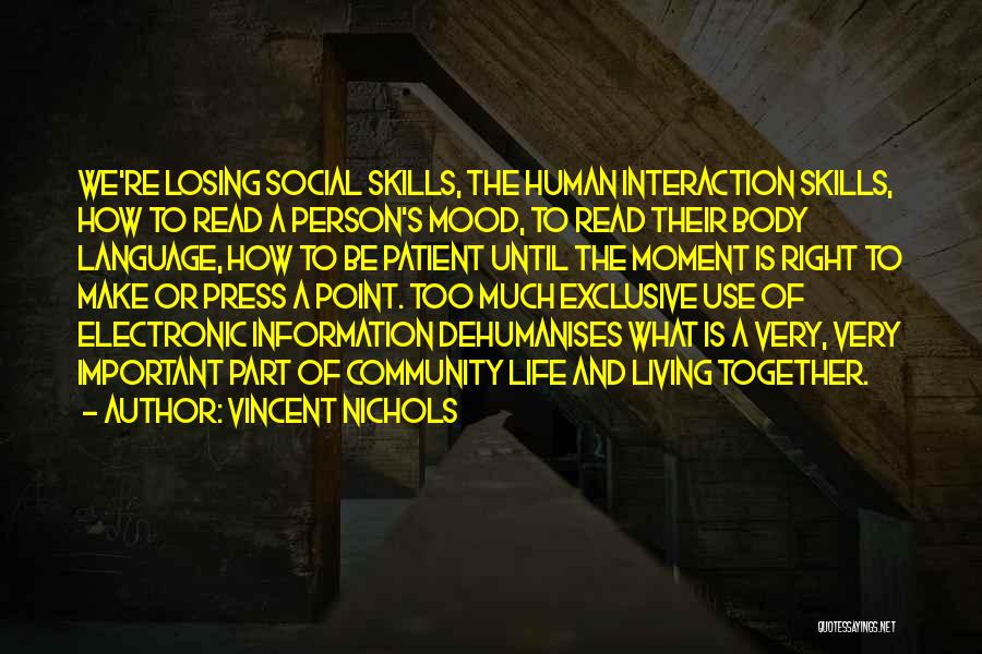 Vincent Nichols Quotes: We're Losing Social Skills, The Human Interaction Skills, How To Read A Person's Mood, To Read Their Body Language, How