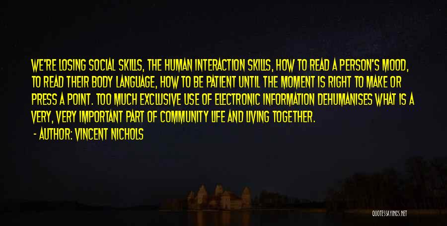 Vincent Nichols Quotes: We're Losing Social Skills, The Human Interaction Skills, How To Read A Person's Mood, To Read Their Body Language, How