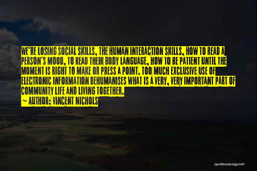 Vincent Nichols Quotes: We're Losing Social Skills, The Human Interaction Skills, How To Read A Person's Mood, To Read Their Body Language, How