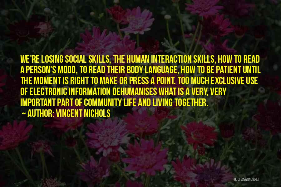 Vincent Nichols Quotes: We're Losing Social Skills, The Human Interaction Skills, How To Read A Person's Mood, To Read Their Body Language, How