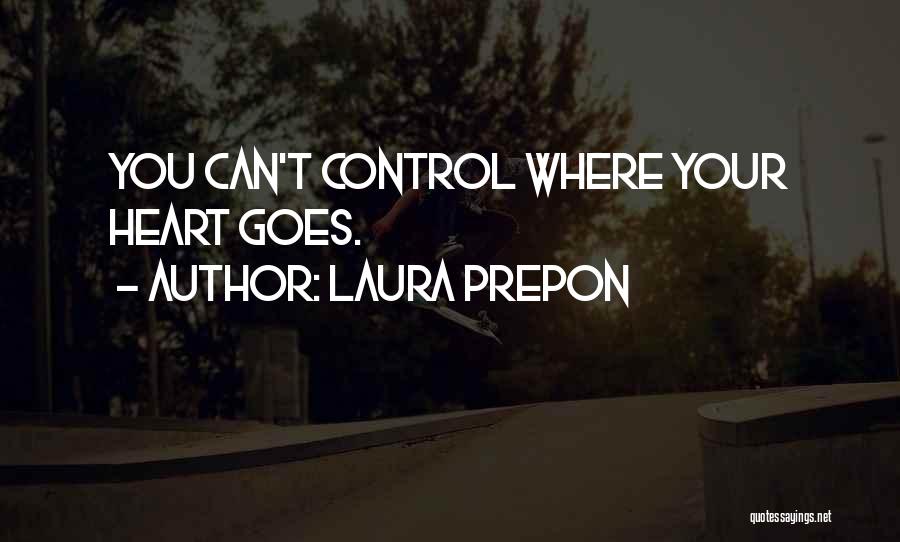 Laura Prepon Quotes: You Can't Control Where Your Heart Goes.