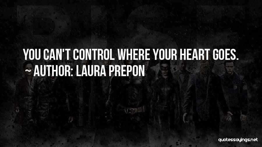 Laura Prepon Quotes: You Can't Control Where Your Heart Goes.