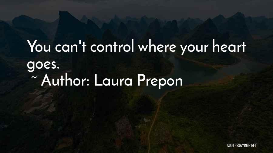 Laura Prepon Quotes: You Can't Control Where Your Heart Goes.