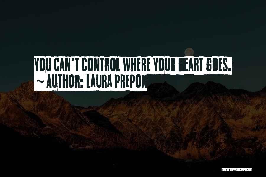 Laura Prepon Quotes: You Can't Control Where Your Heart Goes.