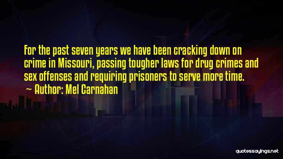 Mel Carnahan Quotes: For The Past Seven Years We Have Been Cracking Down On Crime In Missouri, Passing Tougher Laws For Drug Crimes