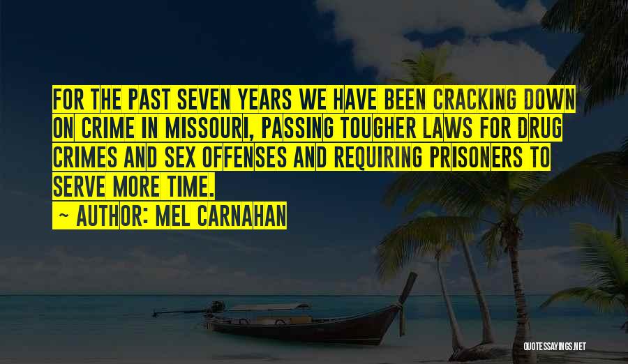 Mel Carnahan Quotes: For The Past Seven Years We Have Been Cracking Down On Crime In Missouri, Passing Tougher Laws For Drug Crimes