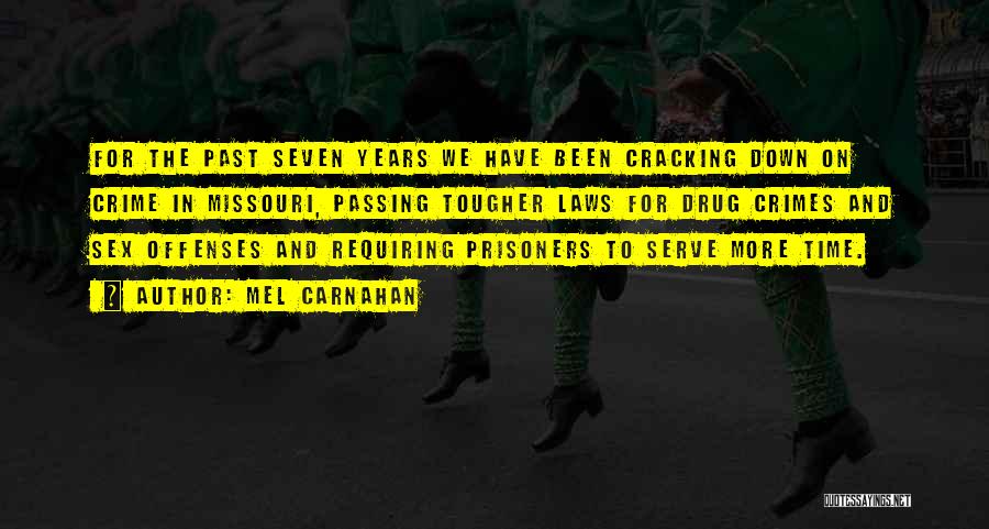 Mel Carnahan Quotes: For The Past Seven Years We Have Been Cracking Down On Crime In Missouri, Passing Tougher Laws For Drug Crimes