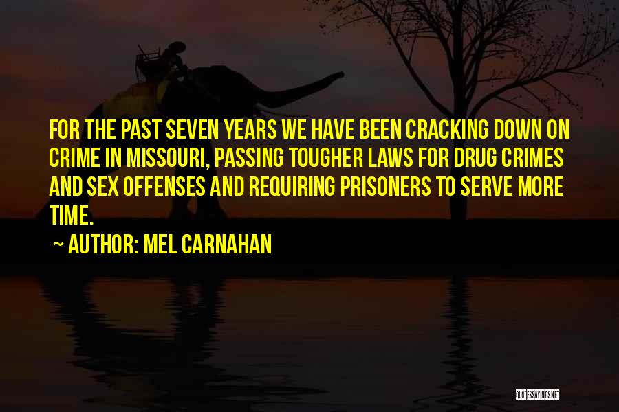 Mel Carnahan Quotes: For The Past Seven Years We Have Been Cracking Down On Crime In Missouri, Passing Tougher Laws For Drug Crimes
