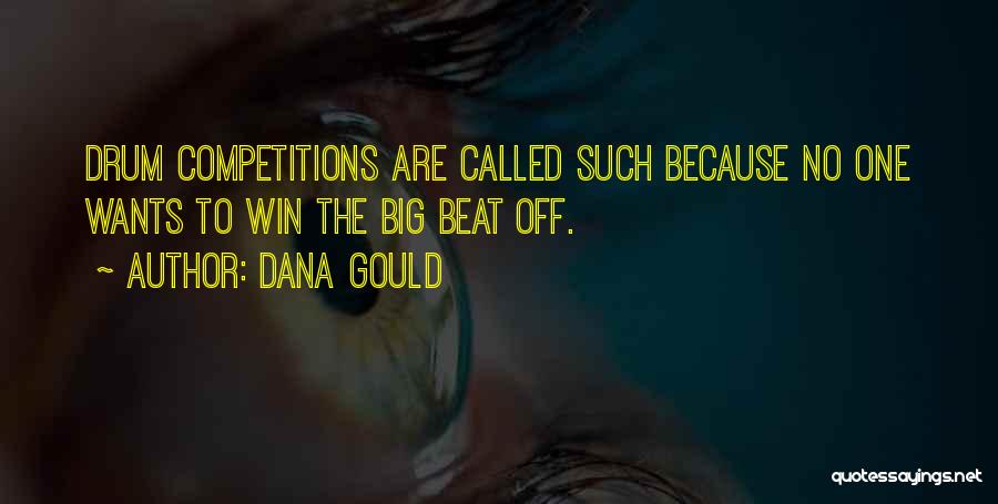 Dana Gould Quotes: Drum Competitions Are Called Such Because No One Wants To Win The Big Beat Off.