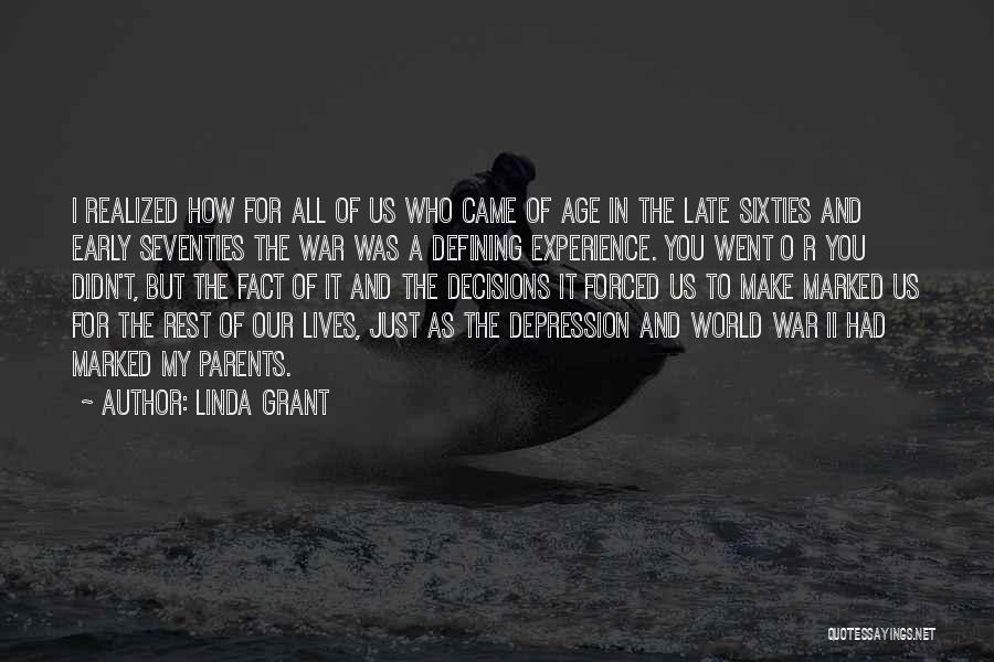 Linda Grant Quotes: I Realized How For All Of Us Who Came Of Age In The Late Sixties And Early Seventies The War