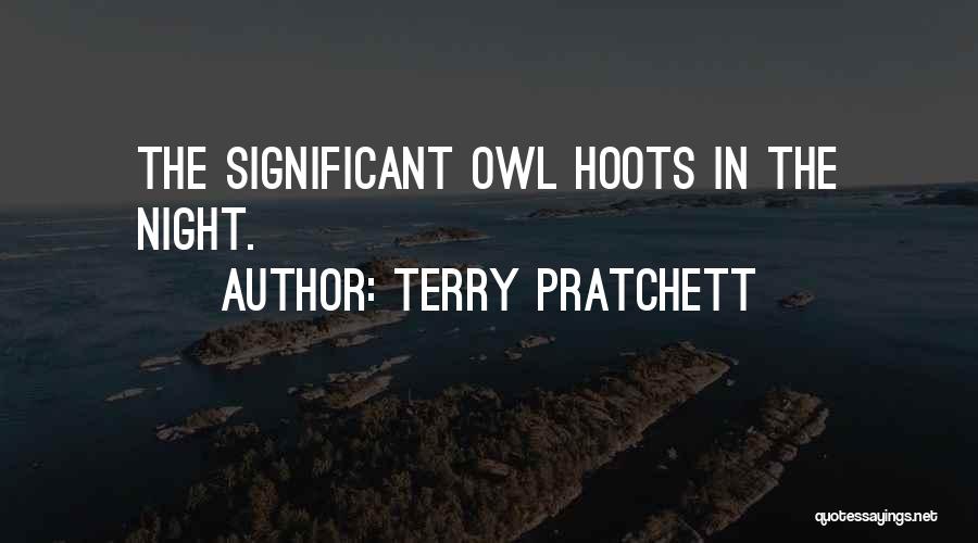 Terry Pratchett Quotes: The Significant Owl Hoots In The Night.