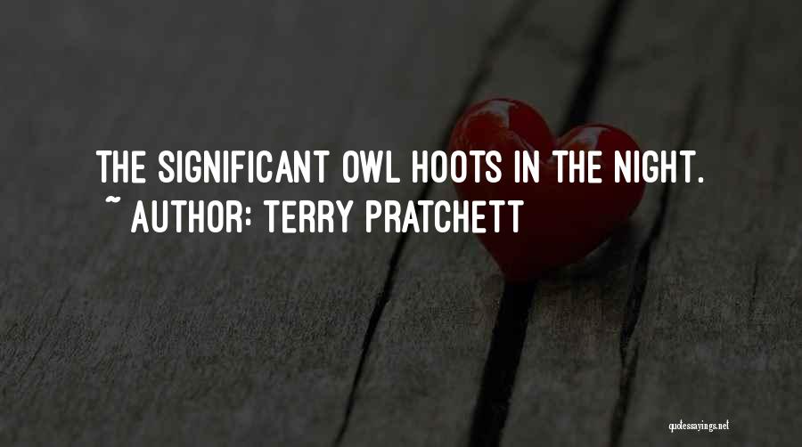 Terry Pratchett Quotes: The Significant Owl Hoots In The Night.