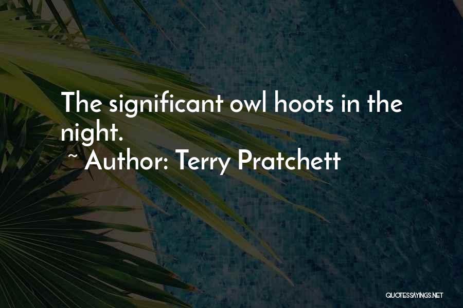 Terry Pratchett Quotes: The Significant Owl Hoots In The Night.