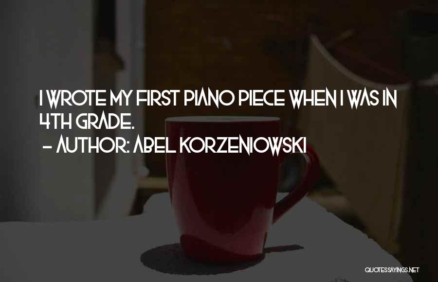 Abel Korzeniowski Quotes: I Wrote My First Piano Piece When I Was In 4th Grade.