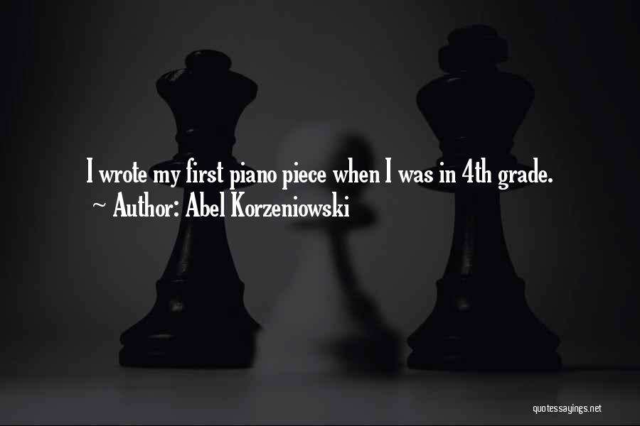 Abel Korzeniowski Quotes: I Wrote My First Piano Piece When I Was In 4th Grade.